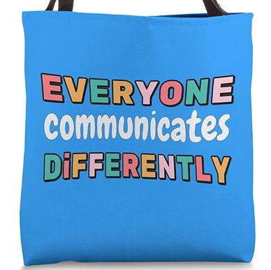 Everyone communicates differently tote, Autism tote, Non-verbal, Gift idea for special needs