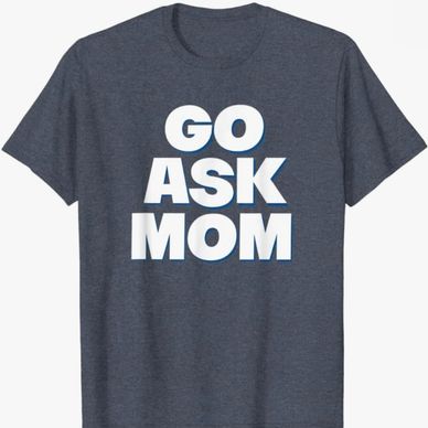 Go ask mom t-shirt, dad t-shirts, dad t-shirts funny, father's day gift idea, funny gift for dad