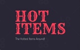 Hot Items