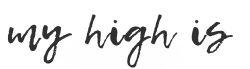 My High Is
