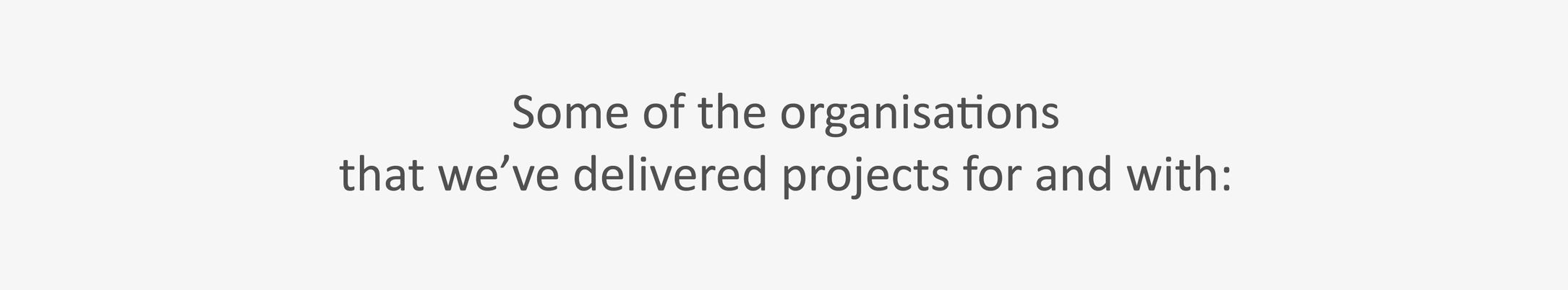 Text introducing organizations served by project delivery.