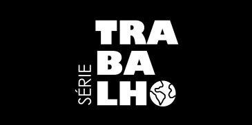 Logo da série Trabalho em fundo preto.