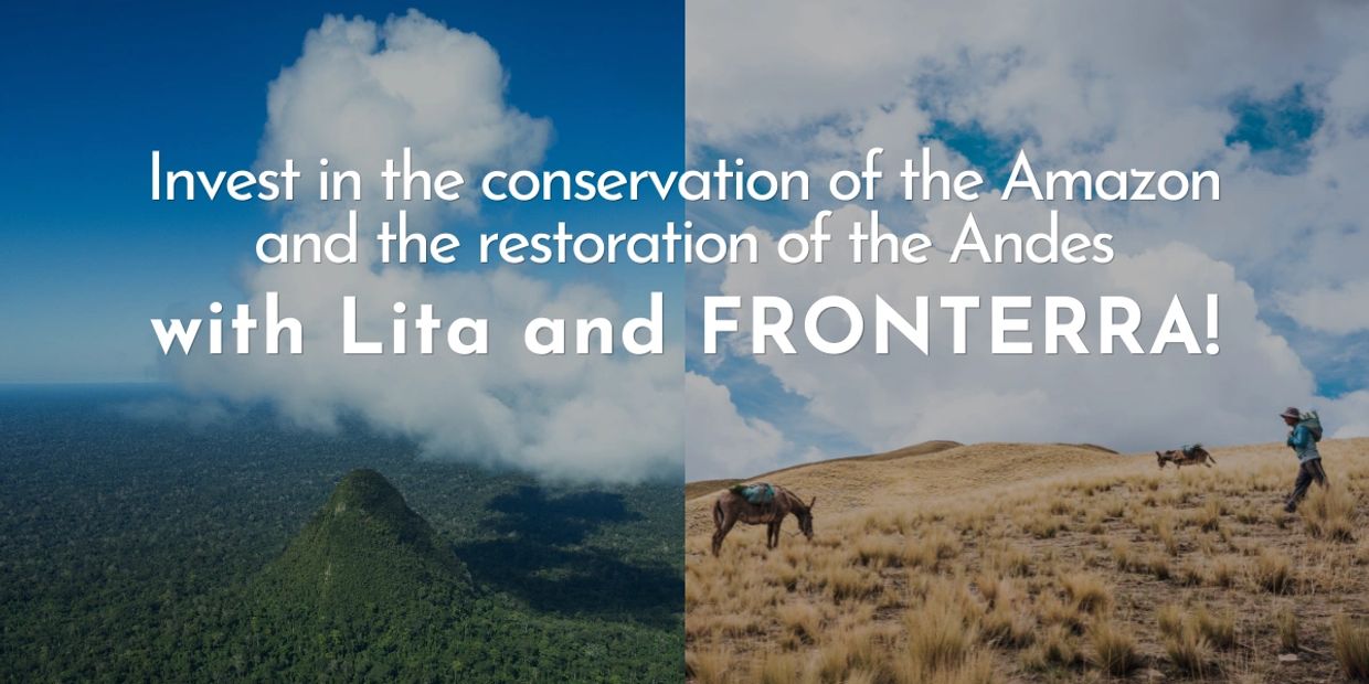 Promote conservation of the Amazon and Andes restoration with Lita and FRONTERA.