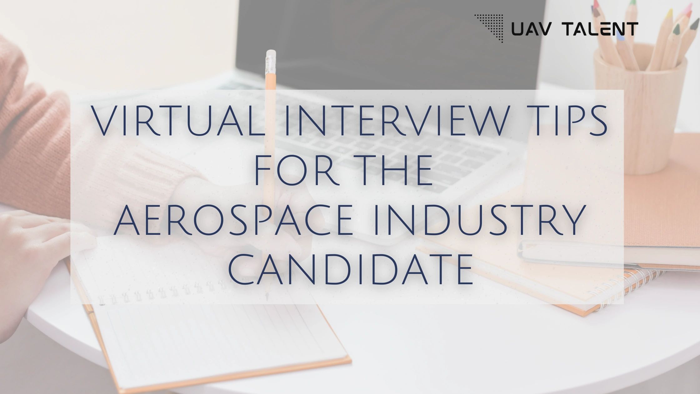 Virtual Interview Tips for Aerospace Industry Candidates