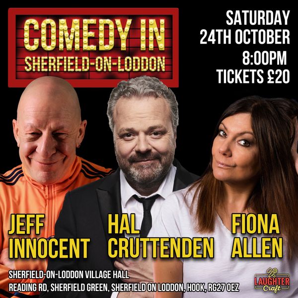 Comedy night featuring Jeff Innocent, Hal Cruttenden, and Fiona Allen in Sherfield-on-Loddon.