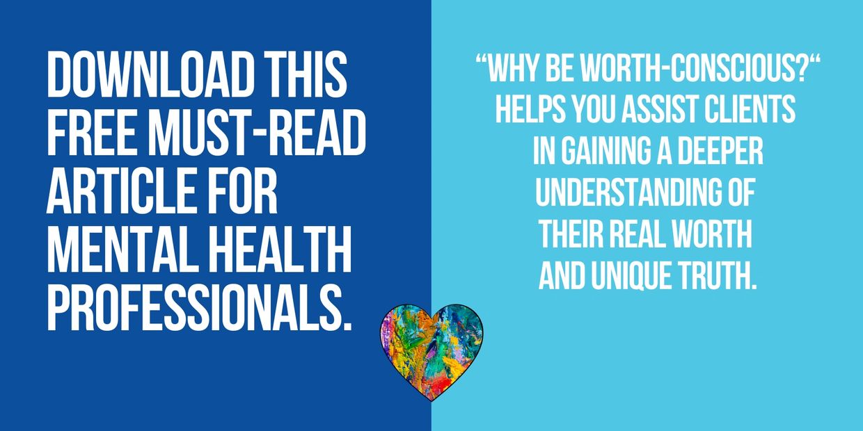 Free article for mental health pros on helping clients understand their true worth.