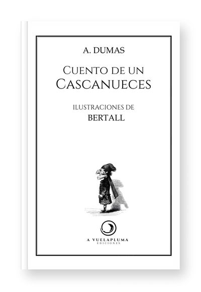 Portada de "Cuento de un Cascanueces", de A. Dumas y Bertall. A Vuelapluma Ediciones