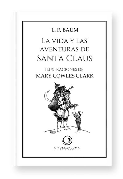 Portada: "La vida y las aventuras de Santa Claus", de L. Frank Baum. A Vuelapluma Ediciones.