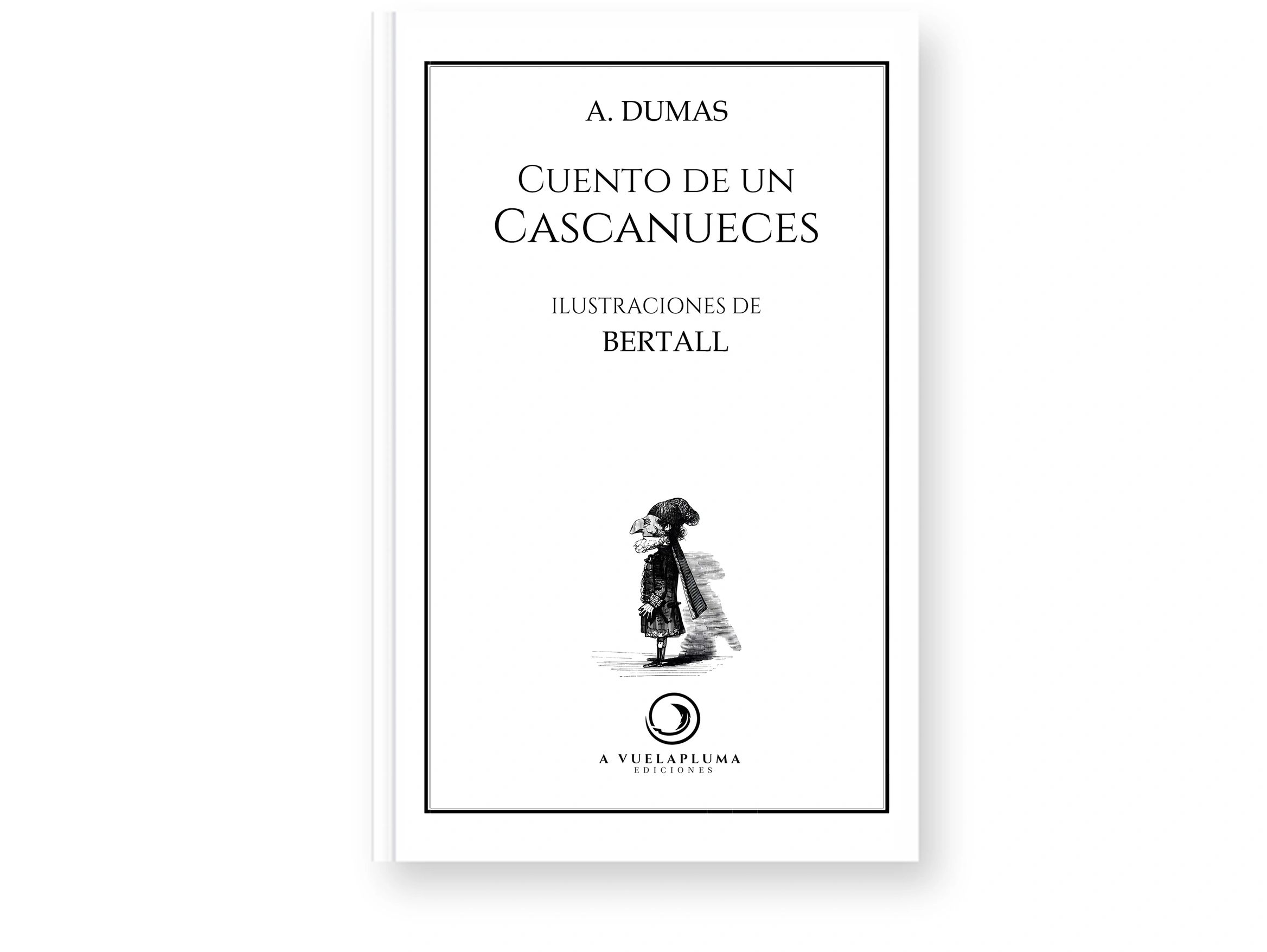 Portada: "Cuento de un cascanueces". A Vuelapluma Ediciones.