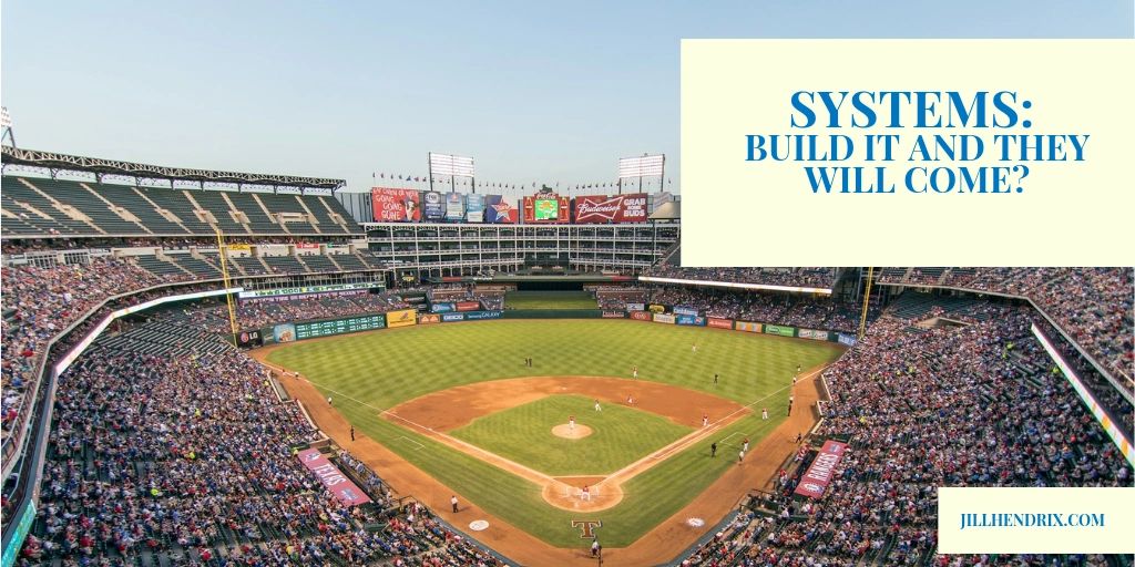 Systems: Build It and They Will Come?