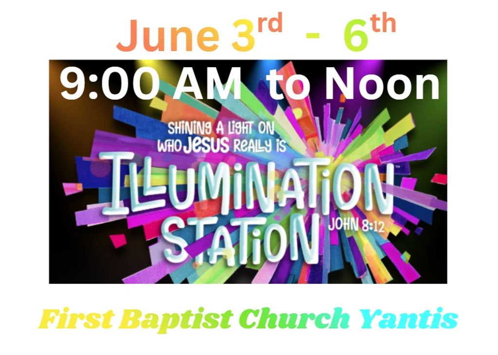 Event at First Baptist Church Yantis from June 3rd to 6th, 9 AM to Noon: Illumination Station.