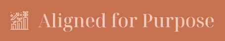 Aligned for Purpose
