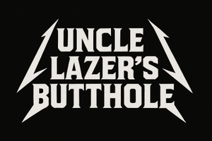 Uncle Lazer's Butthole