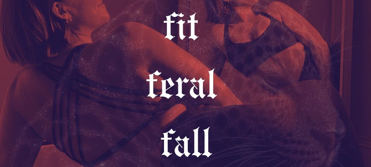 Women stretching with the words fit, feral, fall.