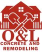 O&L 
Concrete and 
Remodeling