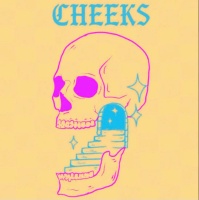                      CHEEKS