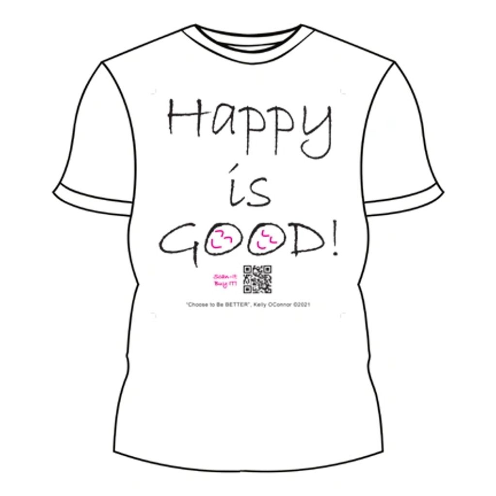 Happy is Good T-Shirt.
Authentic Silk Screen - Lasts wash after wash.

Not a digital image.