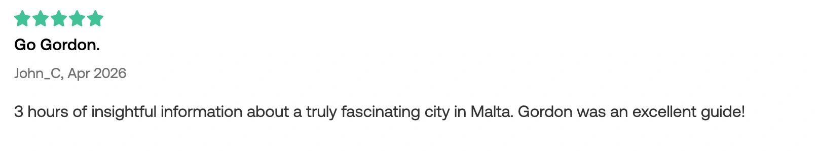 Positive review praising Gordon's informative Malta city tour.