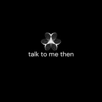 When you can't talk to anyone, 
talk to me then.