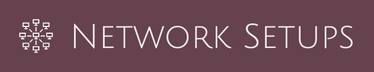 Network Setups