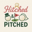 Hitched and Pitched