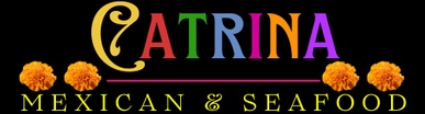 CATRINA
Mexican & Seafood