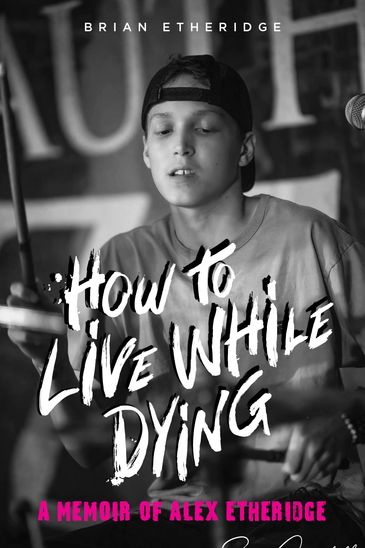 Book cover of memoir 'How to Live While Dying' by Alex Etheridge.