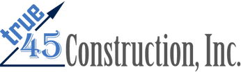 True 45 Construction, Inc.