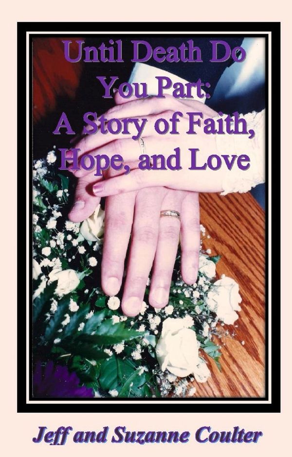 Until Death Do You Part: A Story of Faith, Hope, and Love by Jeff and Suzanne Coulter