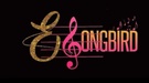 E.SONGBIRD
