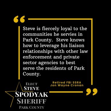 Campaign quote endorsing Steve Spodyak for Park County Sheriff.