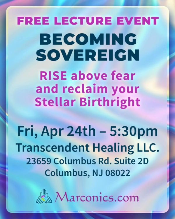 Free lecture on becoming sovereign, rising above fear, on April 24th at Transcendent Healing LLC, Columbus, NJ.