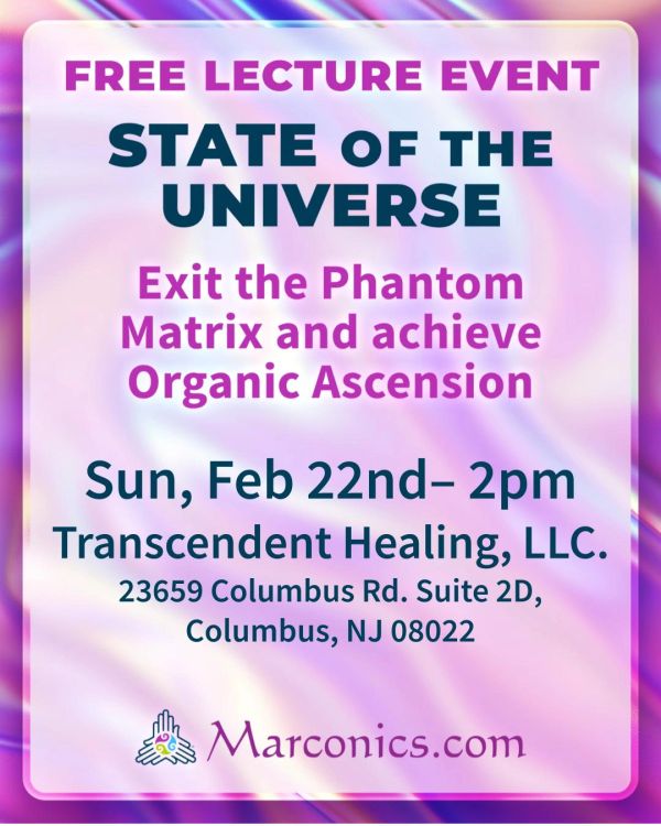 Free lecture on the State of the Universe and Organic Ascension, Feb 22 at Transcendent Healing, LLC.