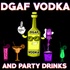 DGAF Vodka Party