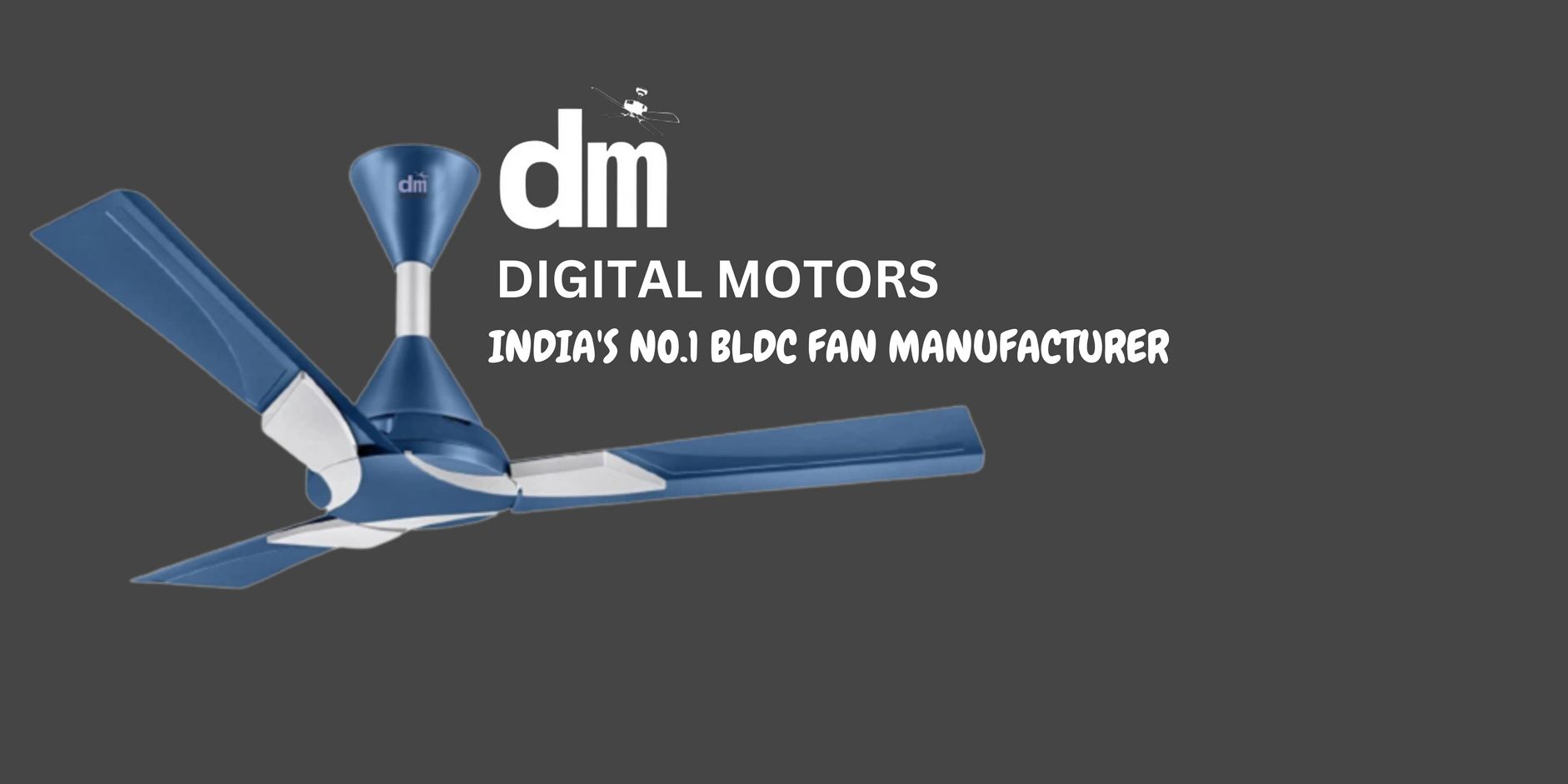 BLDC Fan Manufacturer
Digital Motors
high quality ceiling fan