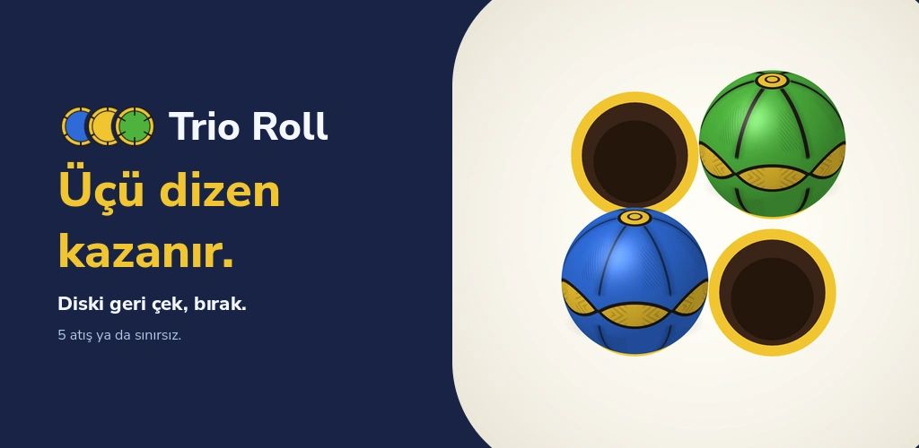 Trio Roll: Üçü dizen kazanır. Diski geri çek, bırak.