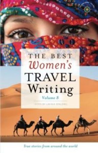 Book cover of The Best Women's Travel Writing Volume 8 Edited by Lavinia Spalding