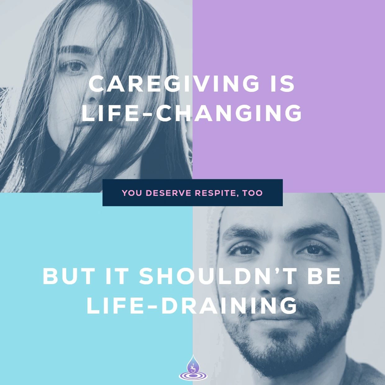 Caregiving is life-changing but shouldn't be life-draining.