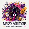 Messy Solutions 
You make the mess, 
We have the Solution!