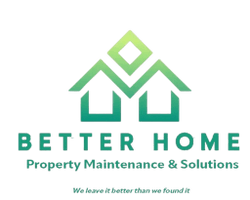 Better Home 

Property Maintenance & Solutions
