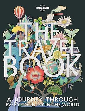 The Travel Book: A Complete Guide to Every Country in the World with Expert Travel Tips, Stunning Photography, Cultural Insights & Detailed Maps (Lonely Planet)