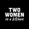 Two Women in a Kitchen, Inc.