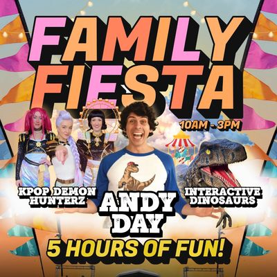 Colorful Family Fiesta poster featuring Andy Day and fun activities like Kpop Demon Hunterz and interactive dinosaurs.
