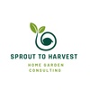Sprout to Harvest 
Home Garden Consulting St. Louis