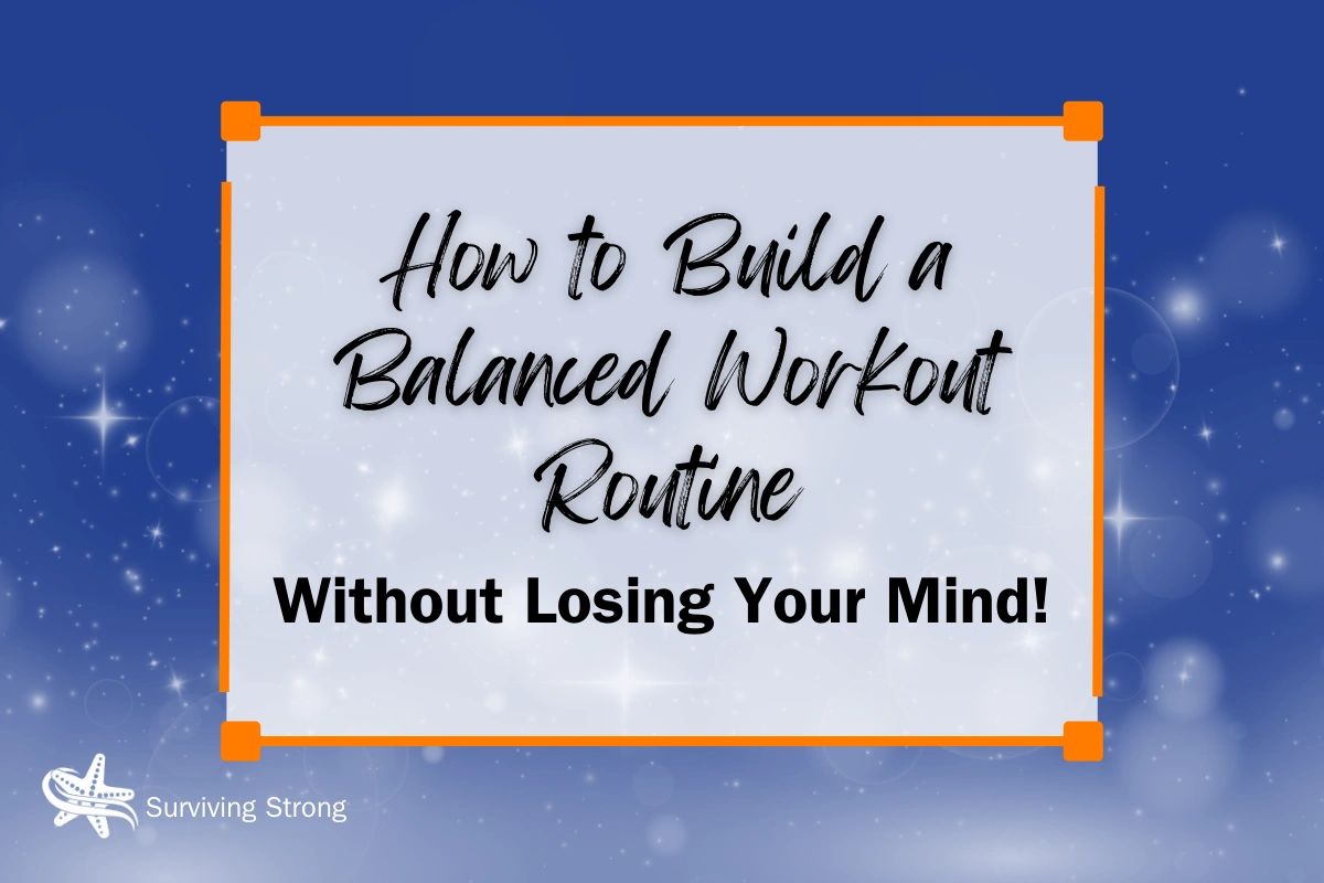 How to Build a Balanced Workout Routine, Without Losing Your Mind