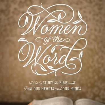 Women of the Word- How to Study the Bible with Both Our Hearts and Our Minds (Second Edition)