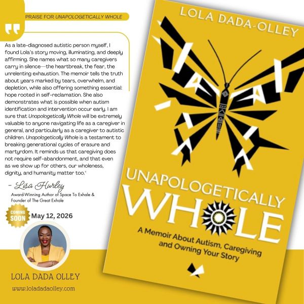 Book cover of 'Unapologetically Whole' by Lola Dada-Olley about autism and caregiving.