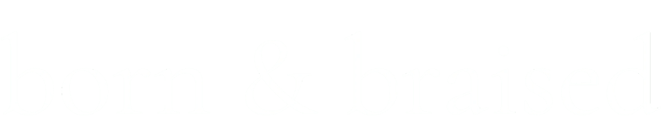 born & braised
