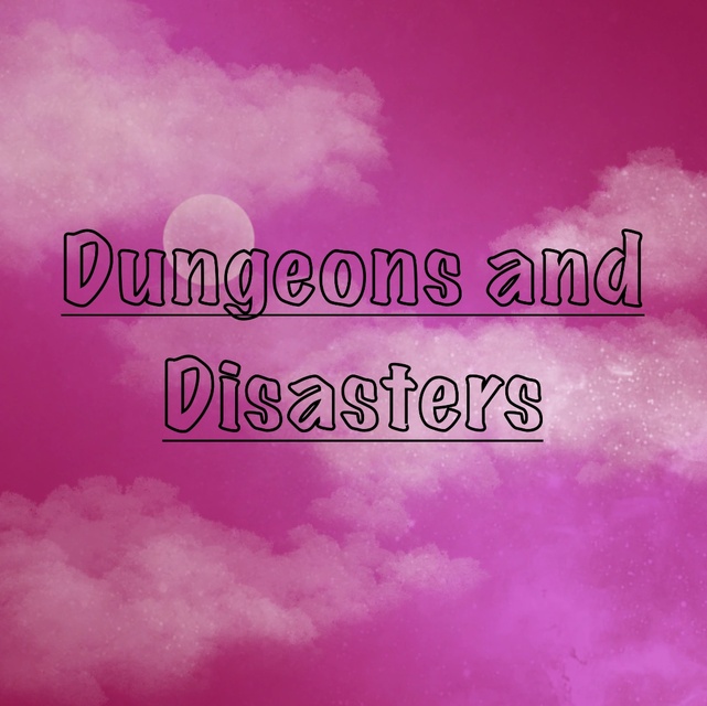 Dungeons and Disasters