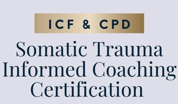 International Coaching Federation & CPD somatic Trauma Informed Coaching certification 